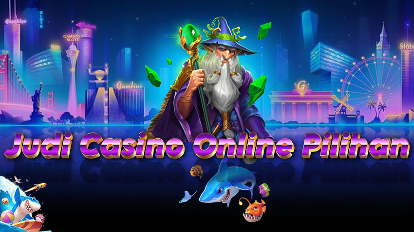 Judi Casino Online Pilihan